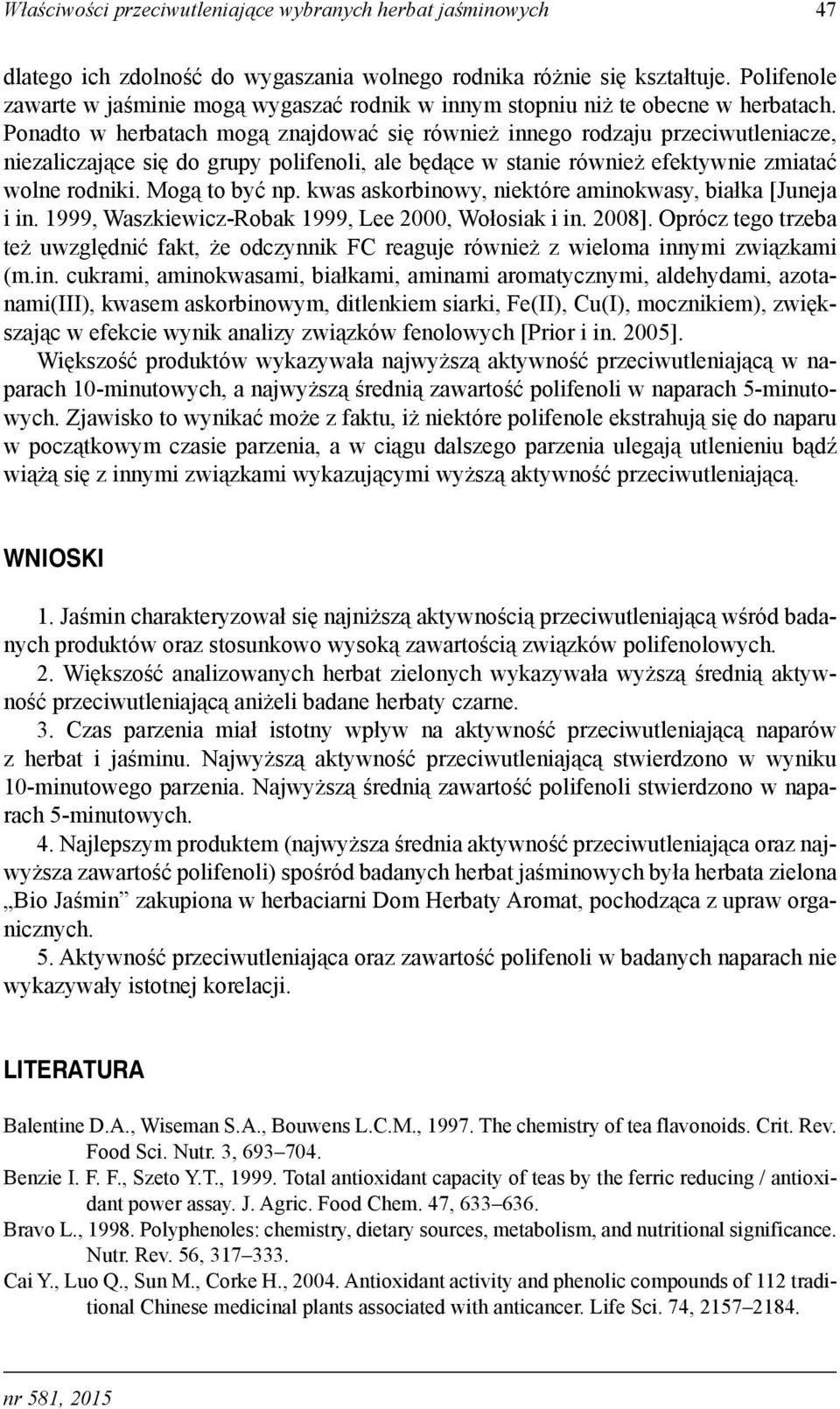 kws skorinowy, niktór minokwsy, iłk [Junj i in. 1999, Wszkiwicz-Rok 1999, L 2000, Wołosik i in. 2008]. Oprócz tgo trz tż uwzględnić fkt, ż odczynnik FC rguj równiż z wilom innymi związkmi (m.in. cukrmi, minokwsmi, iłkmi, minmi romtycznymi, ldhydmi, zotnmi(iii), kwsm skorinowym, ditlnkim sirki, F(II), Cu(I), mocznikim), zwiększjąc w fkci wynik nlizy związków fnolowych [Prior i in.