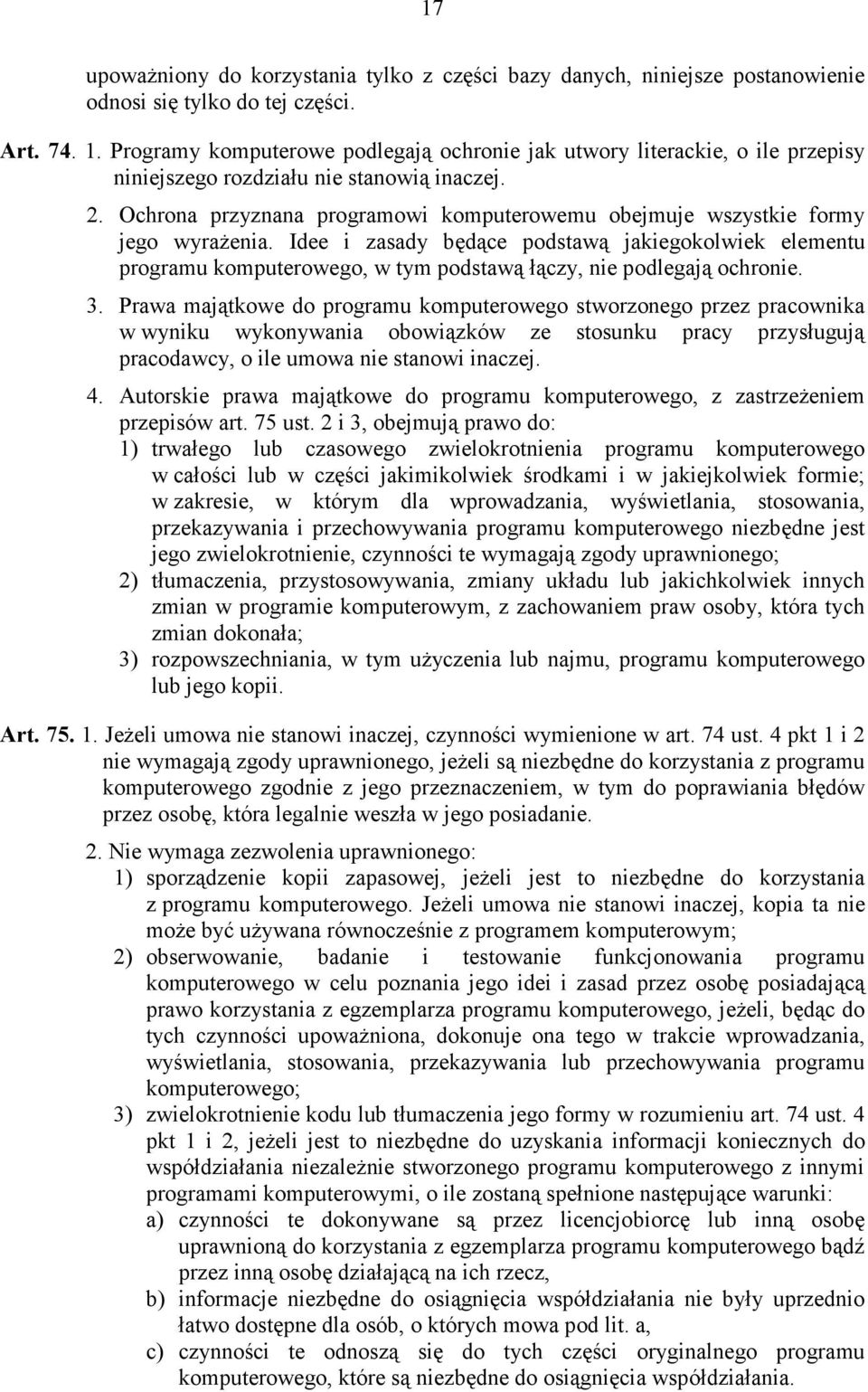 Ochrona przyznana programowi komputerowemu obejmuje wszystkie formy jego wyraŝenia.
