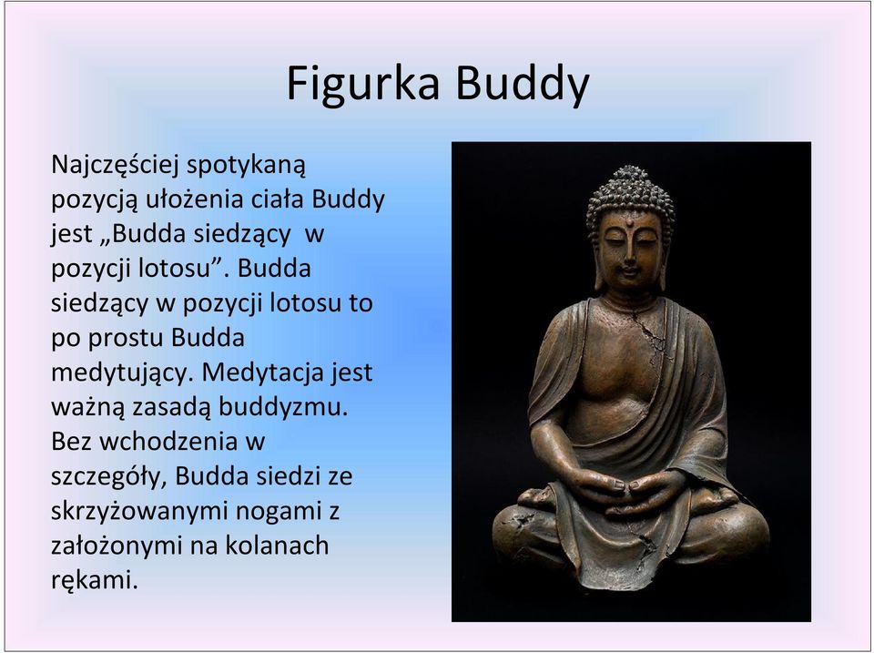Budda siedzący w pozycji lotosu to po prostu Budda medytujący.