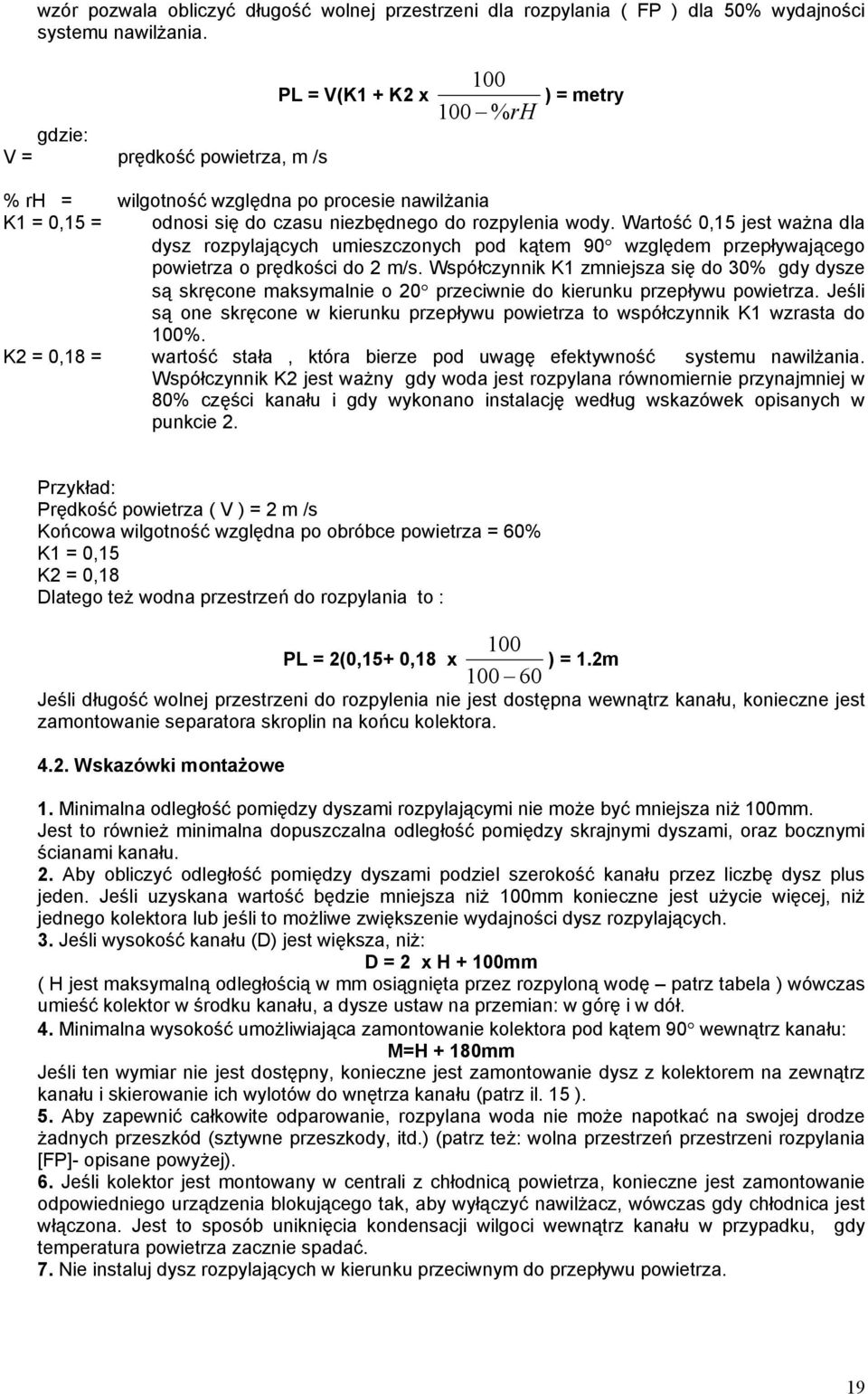 Wartość 0,15 jest ważna dla dysz rozpylających umieszczonych pod kątem 90 względem przepływającego powietrza o prędkości do 2 m/s.