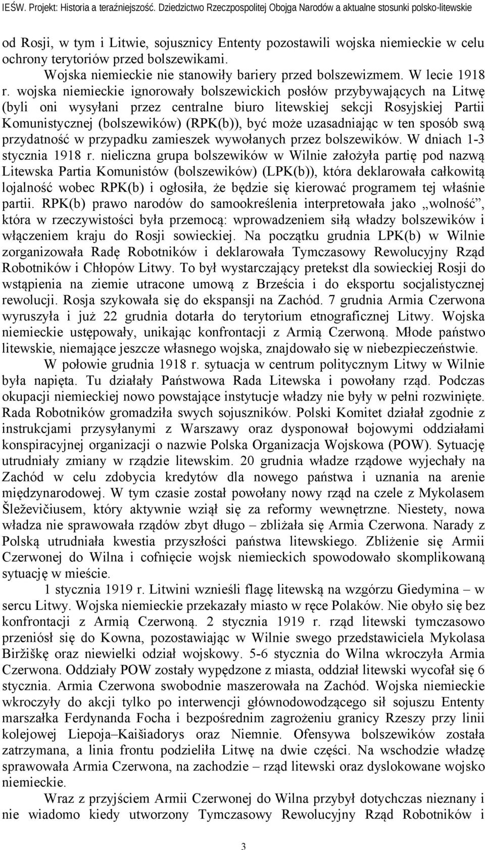 uzasadniając w ten sposób swą przydatność w przypadku zamieszek wywołanych przez bolszewików. W dniach 1-3 stycznia 1918 r.