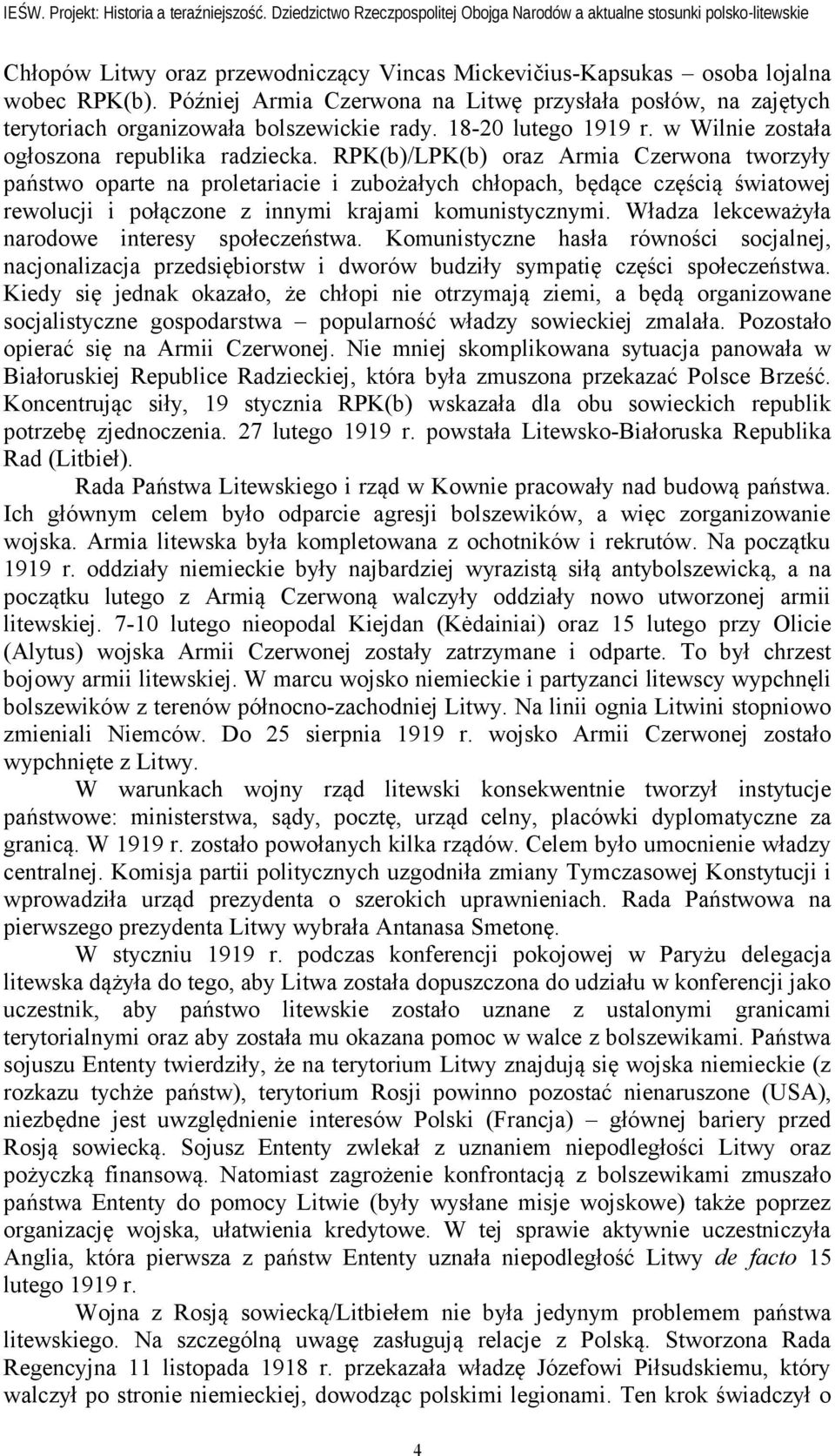 RPK(b)/LPK(b) oraz Armia Czerwona tworzyły państwo oparte na proletariacie i zubożałych chłopach, będące częścią światowej rewolucji i połączone z innymi krajami komunistycznymi.