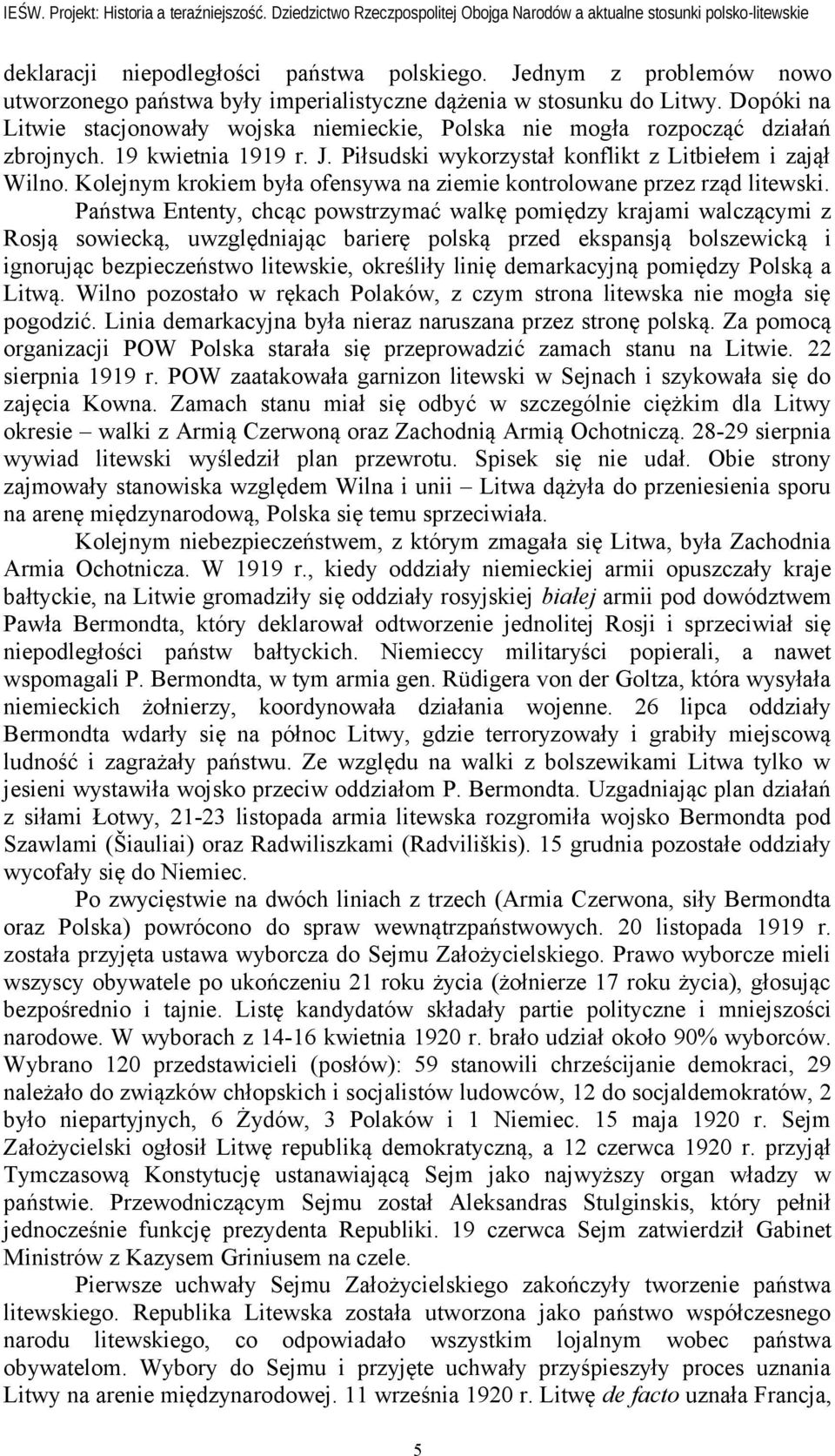Kolejnym krokiem była ofensywa na ziemie kontrolowane przez rząd litewski.