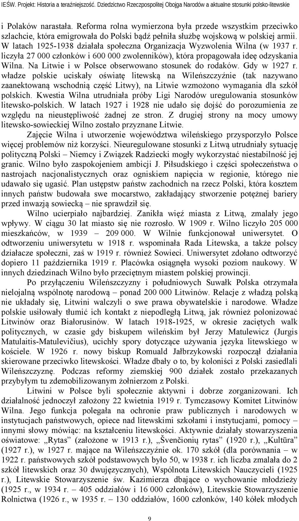 Na Litwie i w Polsce obserwowano stosunek do rodaków. Gdy w 1927 r.