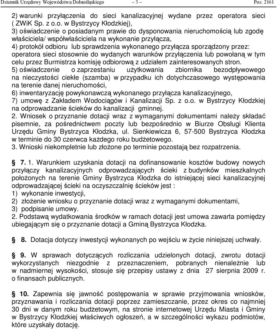 dysponowania nieruchomością lub zgodę właściciela/ współwłaściciela na wykonanie przyłącza, 4) protokół odbioru lub sprawdzenia wykonanego przyłącza sporządzony przez: operatora sieci stosownie do