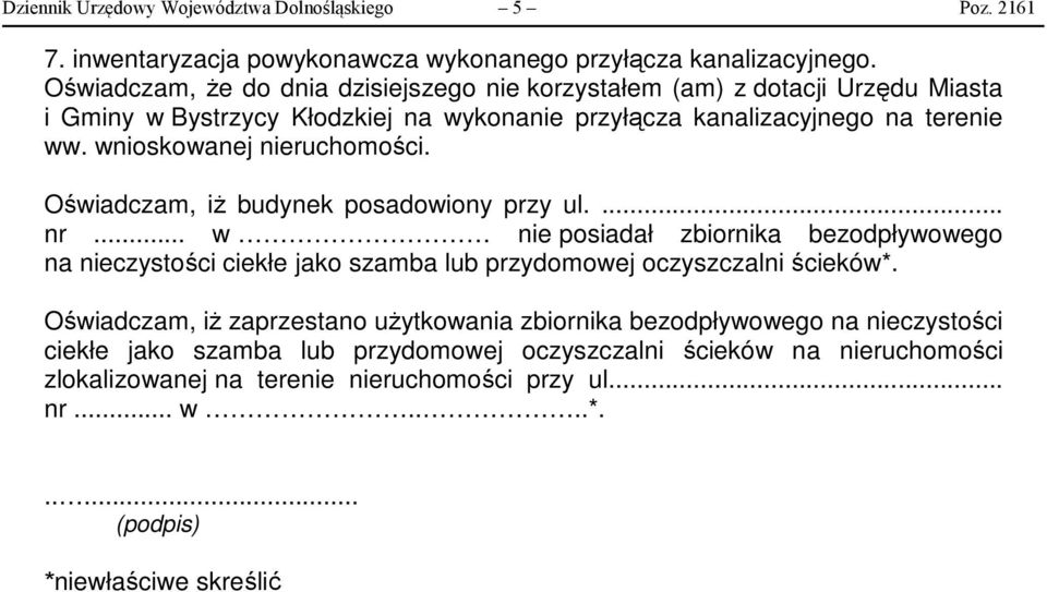 wnioskowanej nieruchomości. Oświadczam, iż budynek posadowiony przy ul.... nr.