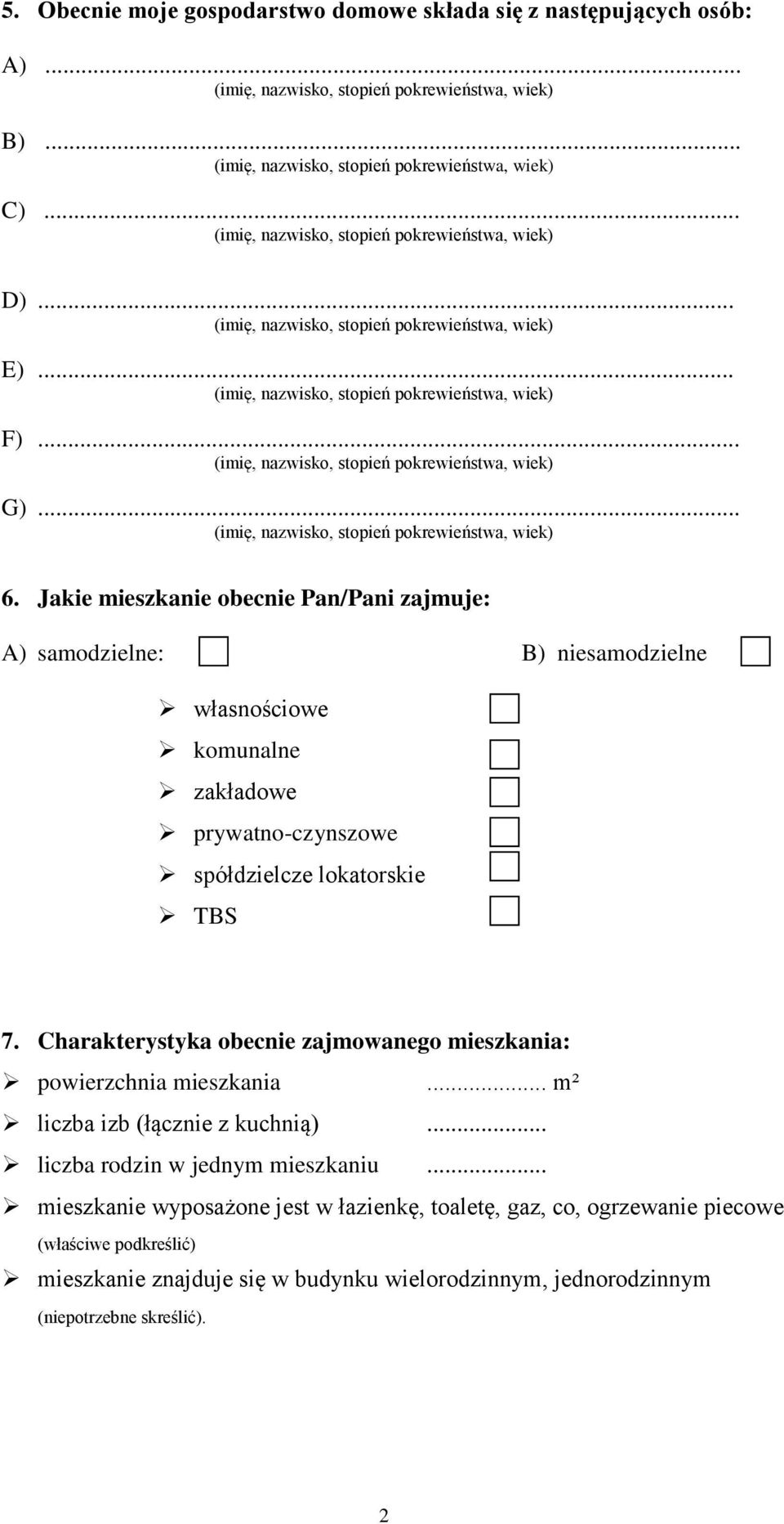 TBS 7. Charakterystyka obecnie zajmowanego mieszkania: powierzchnia mieszkania... m² liczba izb (łącznie z kuchnią)... liczba rodzin w jednym mieszkaniu.