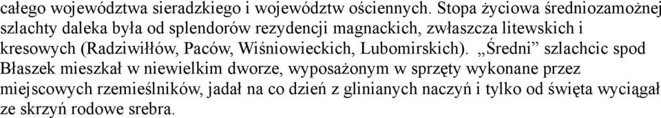 kresowych (Radziwiłłów, Paców, Wiśniowieckich, Lubomirskich).