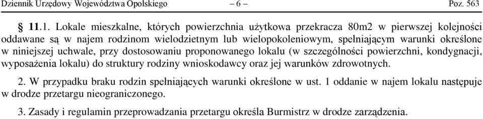 spełniającym warunki określone w niniejszej uchwale, przy dostosowaniu proponowanego lokalu (w szczególności powierzchni, kondygnacji, wyposażenia lokalu) do