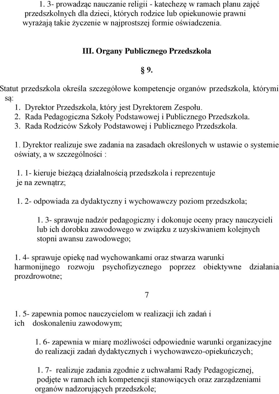 Rada Pedagogiczna Szkoły Podstawowej i Publicznego Przedszkola. 3. Rada Rodziców Szkoły Podstawowej i Publicznego Przedszkola. 9. 1.