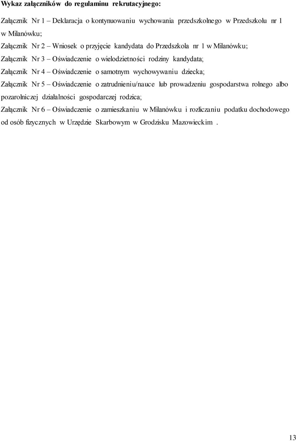 samotnym wychowywaniu dziecka; Załącznik Nr 5 Oświadczenie o zatrudnieniu/nauce lub prowadzeniu gospodarstwa rolnego albo pozarolniczej działalności gospodarczej