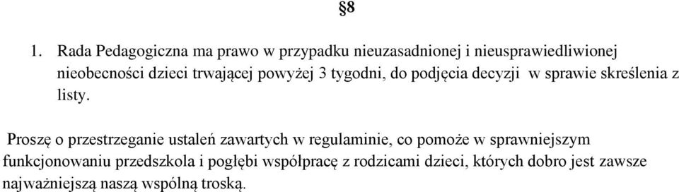 Proszę o przestrzeganie ustaleń zawartych w regulaminie, co pomoże w sprawniejszym funkcjonowaniu