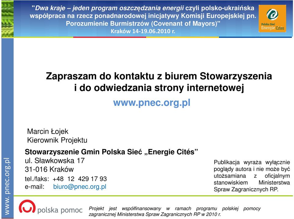 Sławkowska 17 31-016 Kraków tel./faks: +48 12 429 17 93 e-mail: biuro@pnec.org.