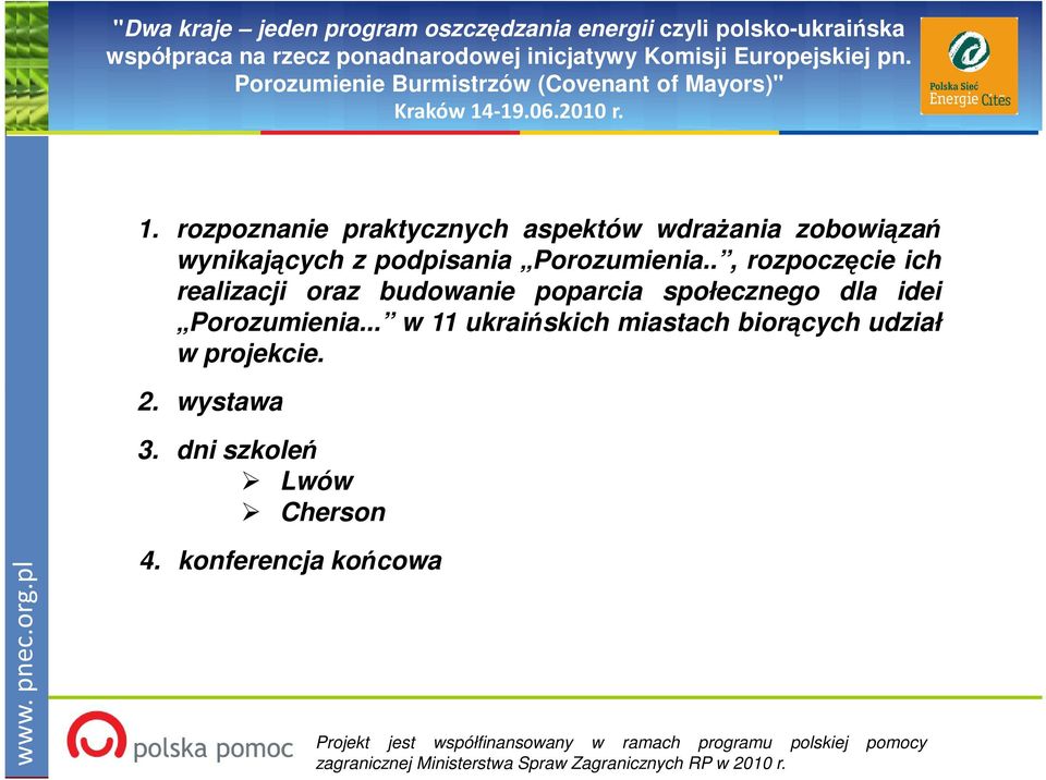 ., rozpoczęcie ich realizacji oraz budowanie poparcia społecznego dla idei