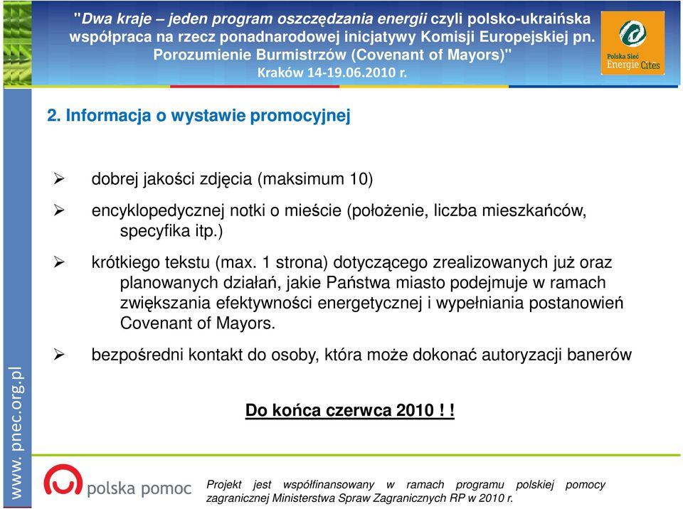 1 strona) dotyczącego zrealizowanych juŝ oraz planowanych działań, jakie Państwa miasto podejmuje w ramach