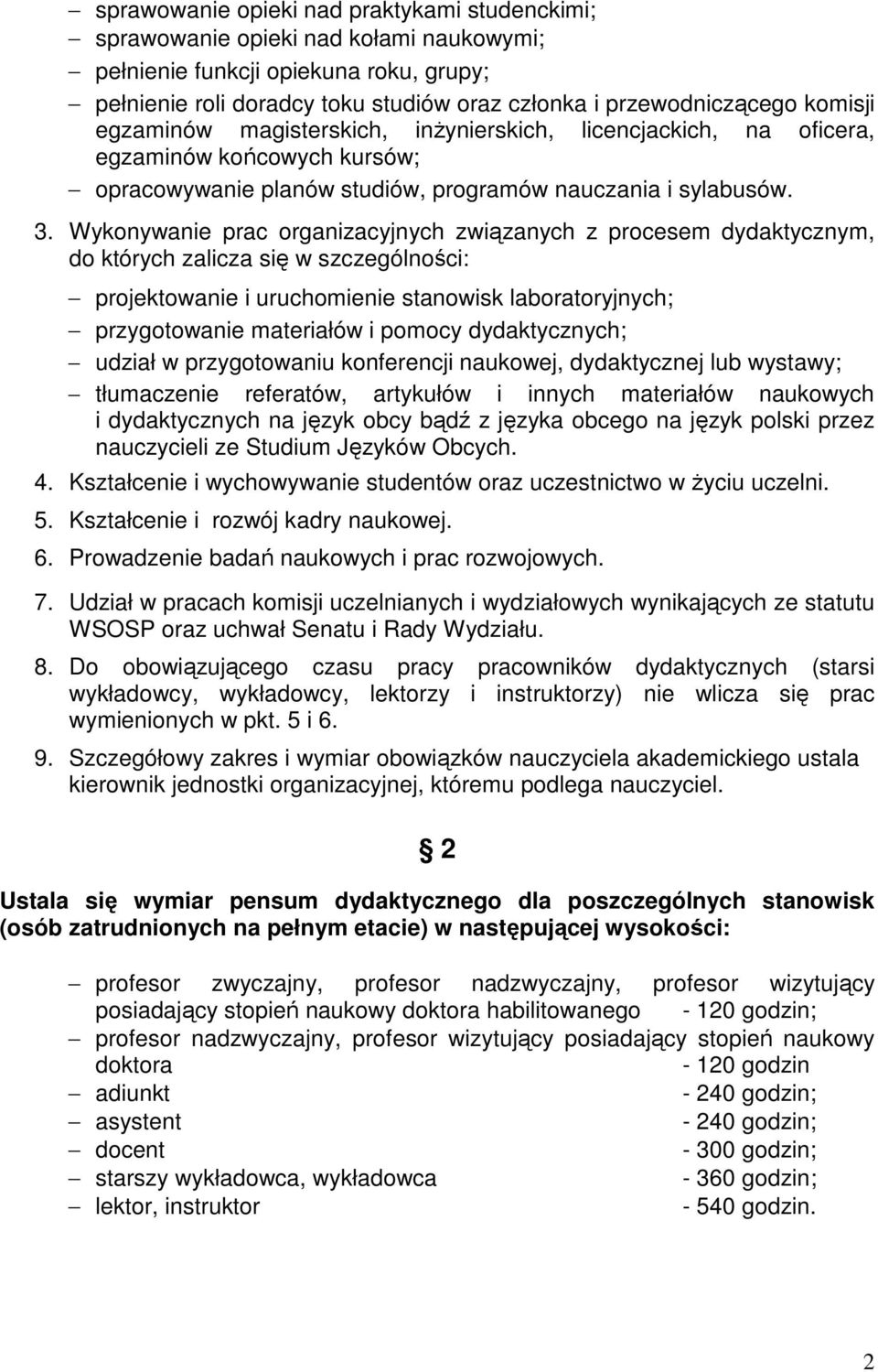 Wykonywanie prac organizacyjnych związanych z procesem dydaktycznym, do których zalicza się w szczególności: projektowanie i uruchomienie stanowisk laboratoryjnych; przygotowanie materiałów i pomocy