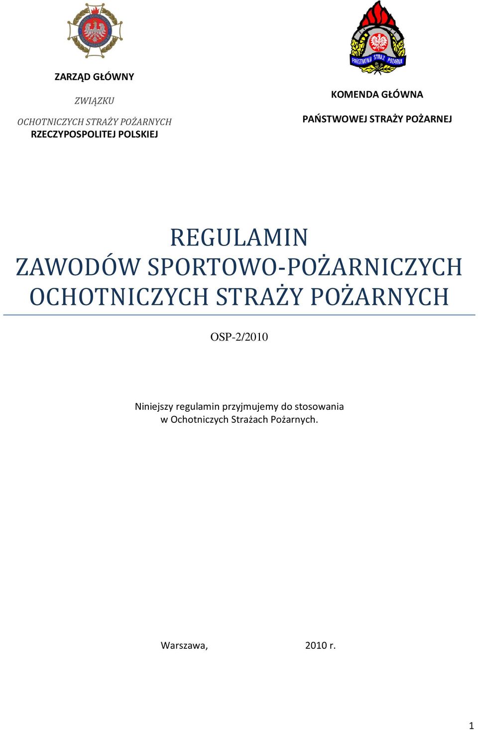 Niniejszy regulamin przyjmujemy do stosowania w Ochotniczych Strażach Pożarnych.