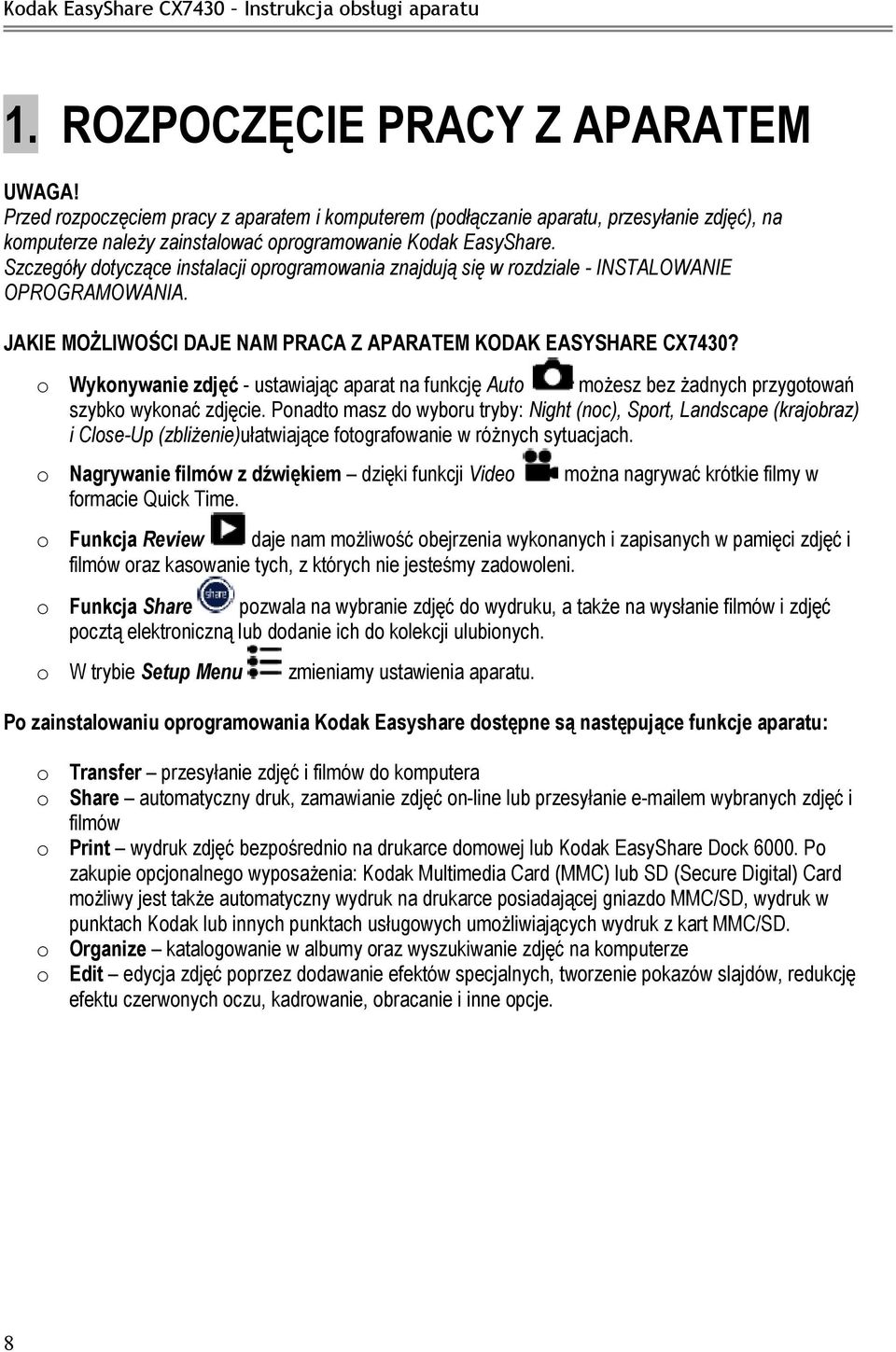 o Wykonywanie zdjęć - ustawiając aparat na funkcję Auto możesz bez żadnych przygotowań szybko wykonać zdjęcie.