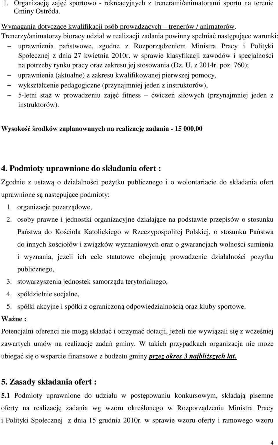 2010r. w sprawie klasyfikacji zawodów i specjalności na potrzeby rynku pracy oraz zakresu jej stosowania (Dz. U. z 2014r. poz.