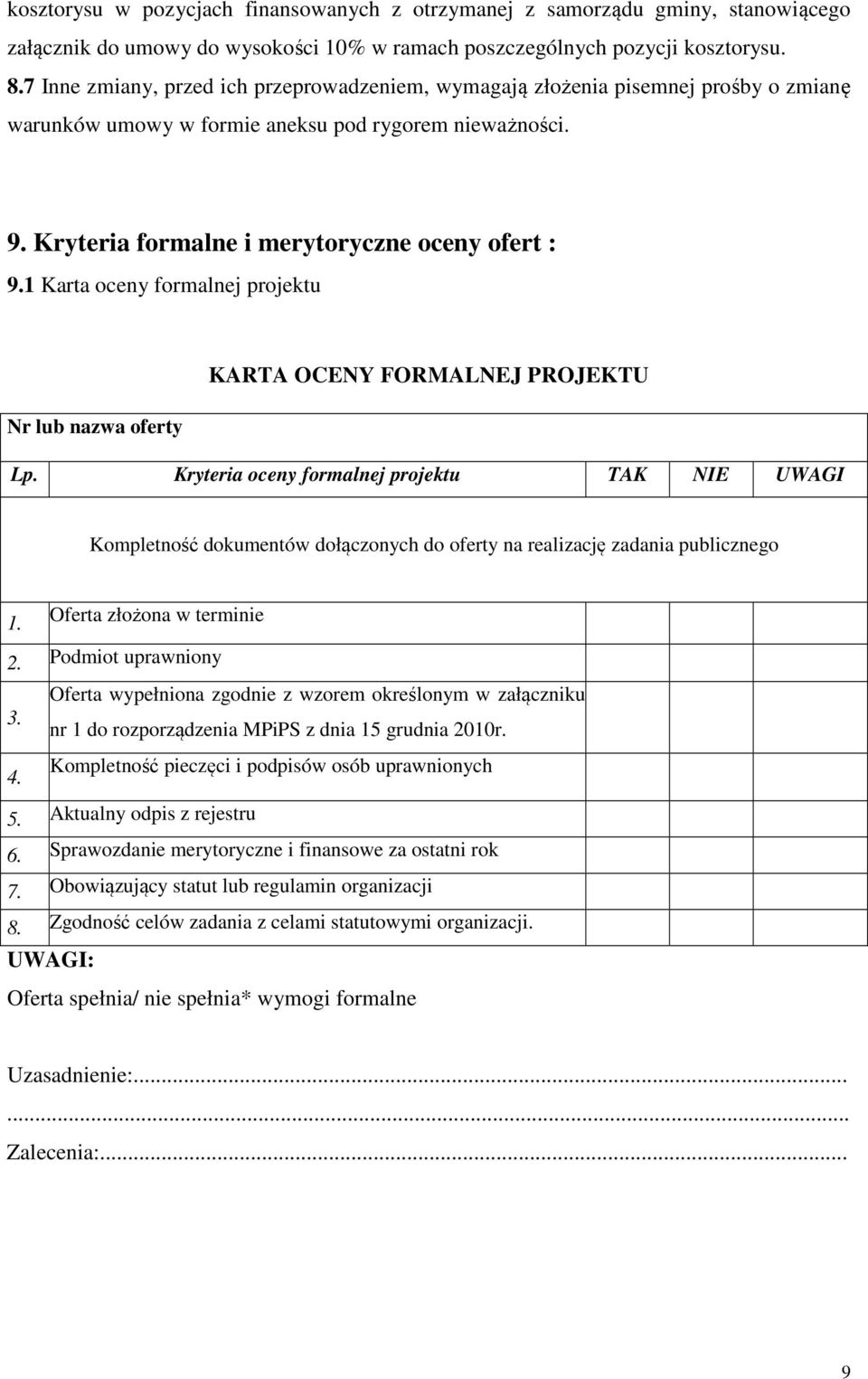 1 Karta oceny formalnej projektu Nr lub nazwa oferty KARTA OCENY FORMALNEJ PROJEKTU Lp.