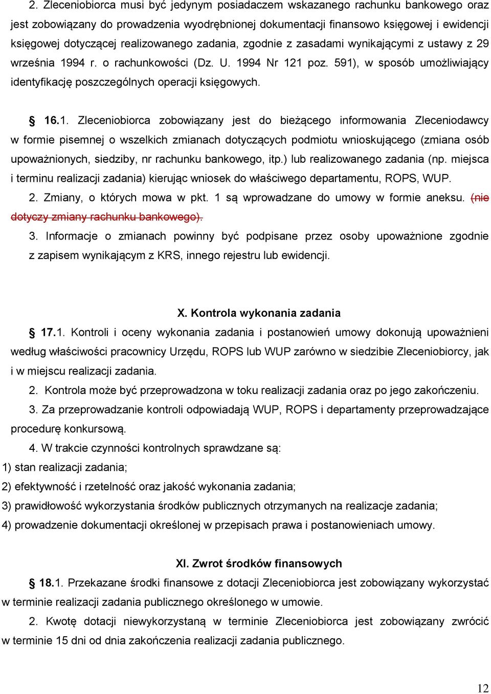 591), w sposób umożliwiający identyfikację poszczególnych operacji księgowych. 16.1. Zleceniobiorca zobowiązany jest do bieżącego informowania Zleceniodawcy w formie pisemnej o wszelkich zmianach