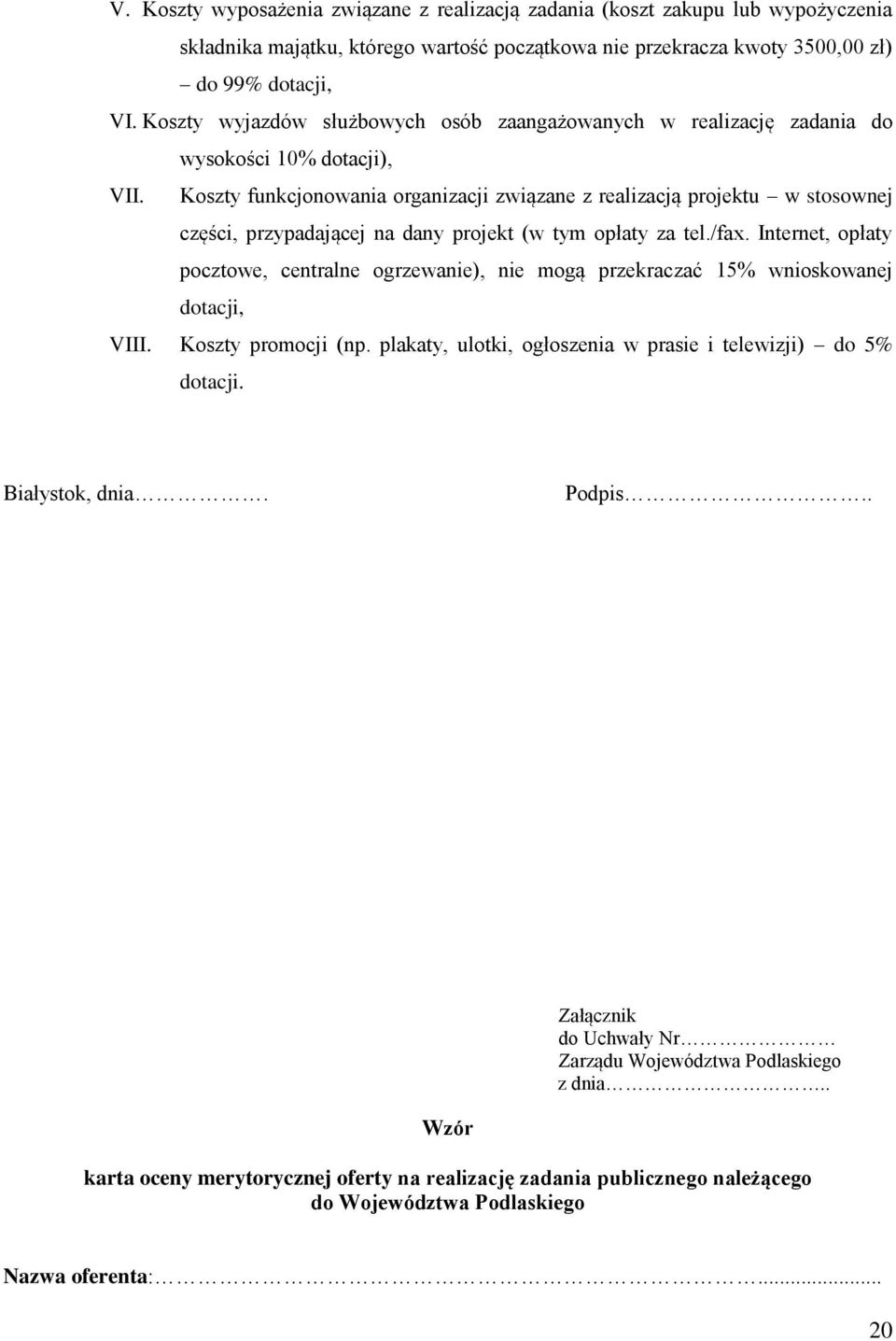 Koszty funkcjonowania organizacji związane z realizacją projektu w stosownej części, przypadającej na dany projekt (w tym opłaty za tel./fax.