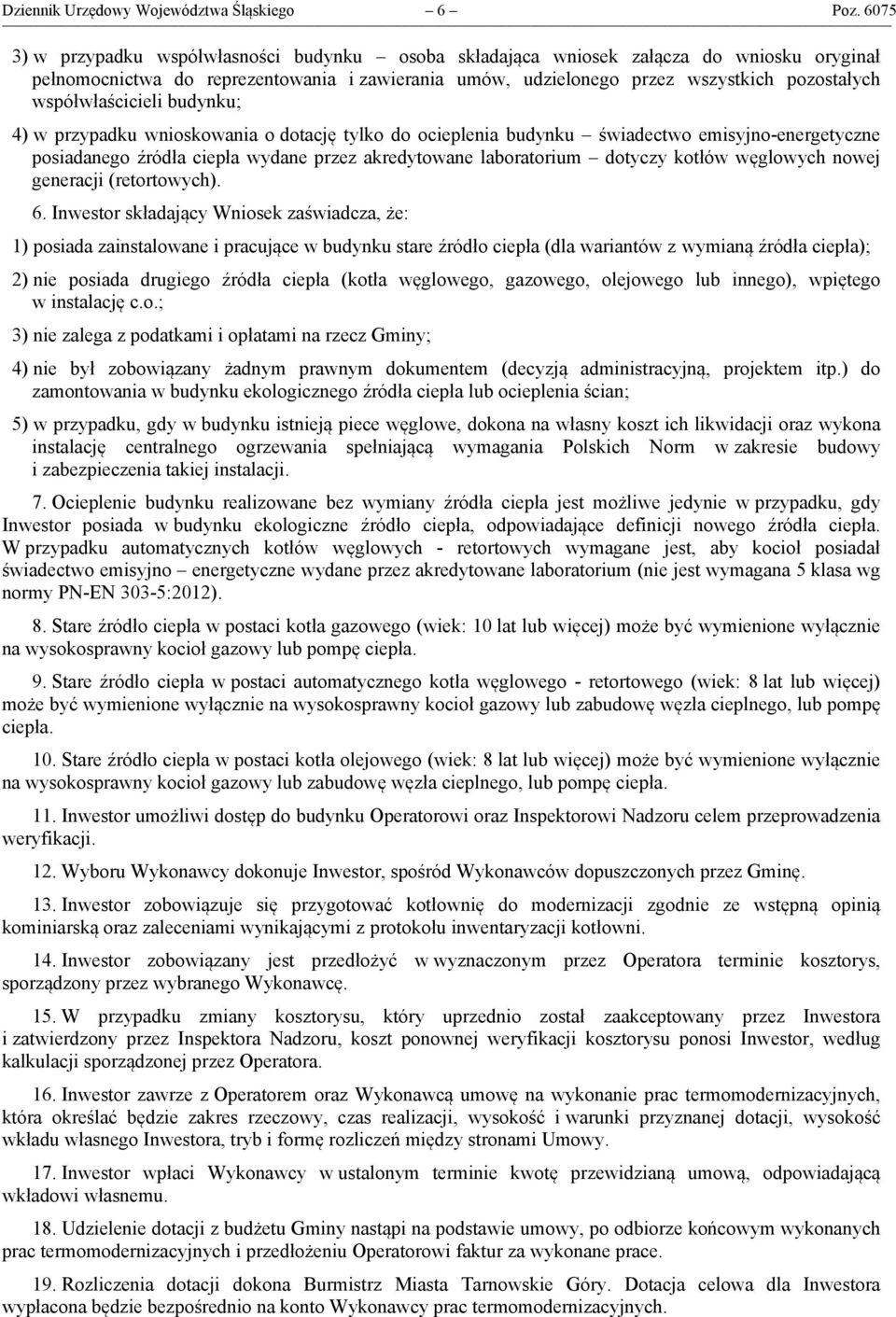 współwłaścicieli budynku; 4) w przypadku wnioskowania o dotację tylko do ocieplenia budynku świadectwo emisyjno-energetyczne posiadanego źródła ciepła wydane przez akredytowane laboratorium dotyczy