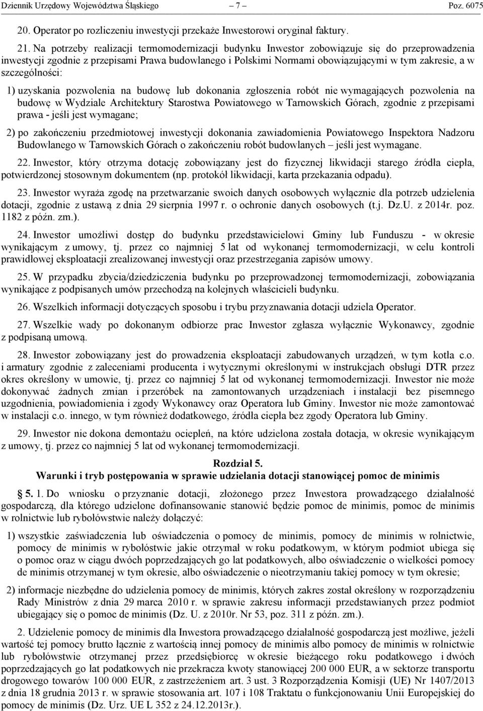 szczególności: 1) uzyskania pozwolenia na budowę lub dokonania zgłoszenia robót nie wymagających pozwolenia na budowę w Wydziale Architektury Starostwa Powiatowego w Tarnowskich Górach, zgodnie z