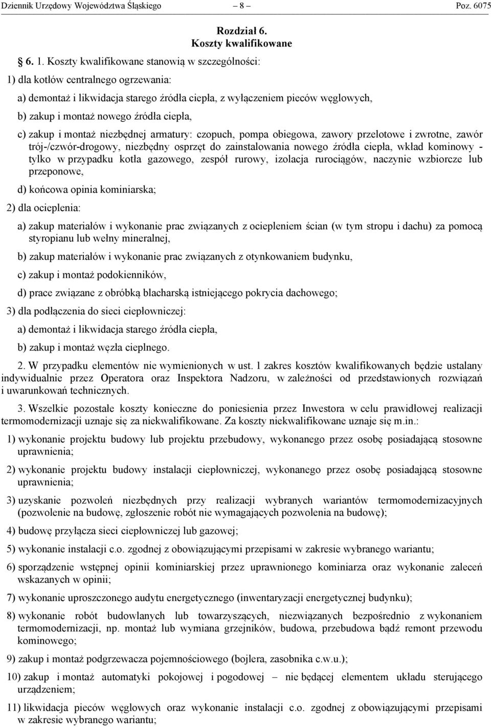 ciepła, c) zakup i montaż niezbędnej armatury: czopuch, pompa obiegowa, zawory przelotowe i zwrotne, zawór trój-/czwór-drogowy, niezbędny osprzęt do zainstalowania nowego źródła ciepła, wkład