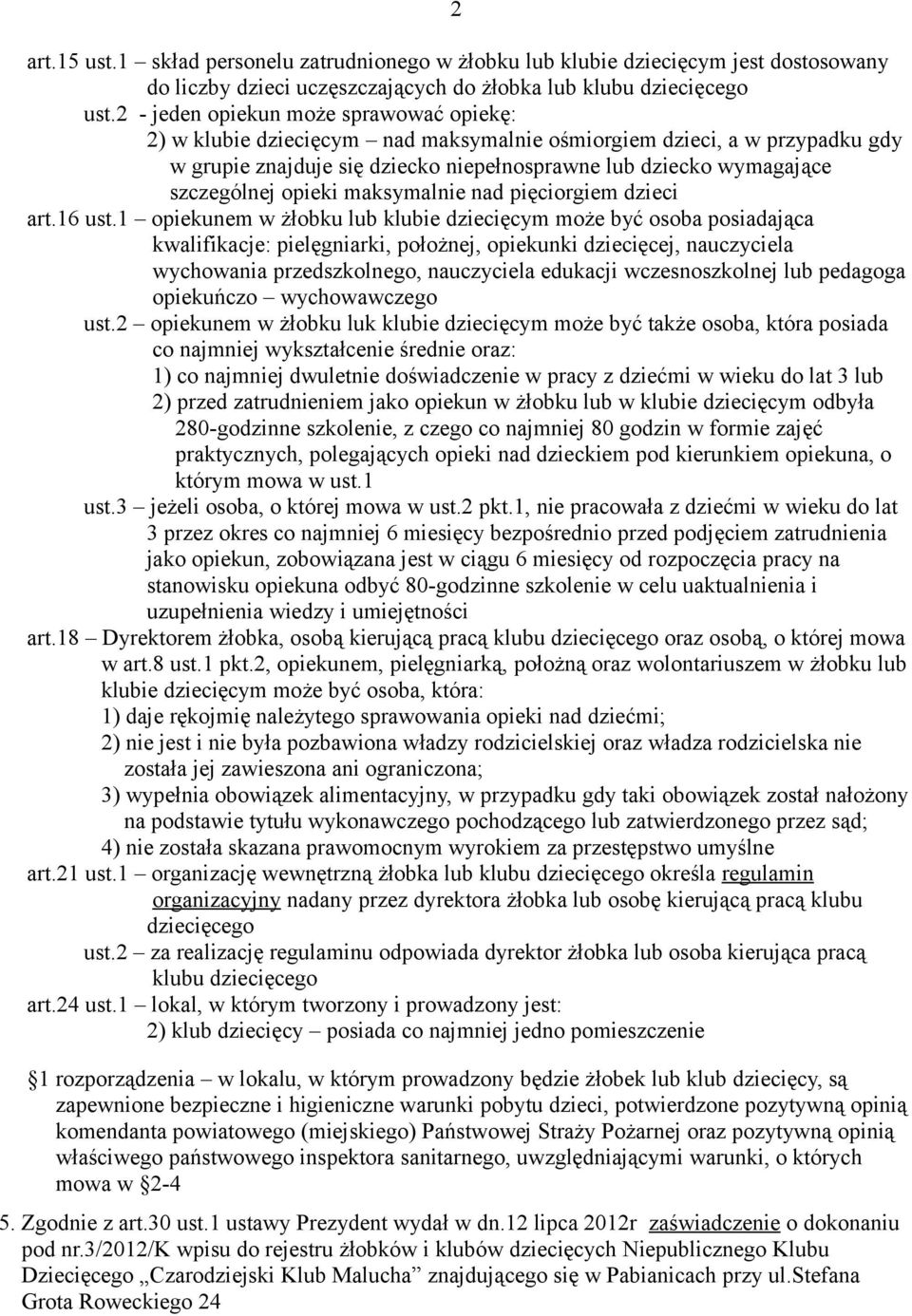 opieki maksymalnie nad pięciorgiem dzieci art.16 ust.