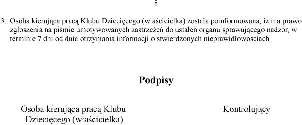 sprawującego nadzór, w terminie 7 dni od dnia otrzymania informacji o stwierdzonych