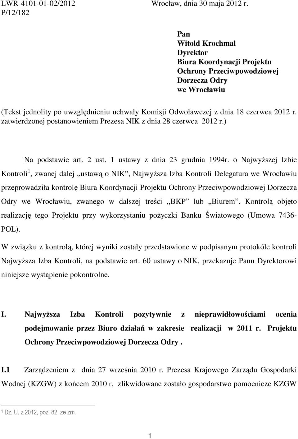 zatwierdzonej postanowieniem Prezesa NIK z dnia 28 czerwca 2012 r.) Na podstawie art. 2 ust. 1 ustawy z dnia 23 grudnia 1994r.