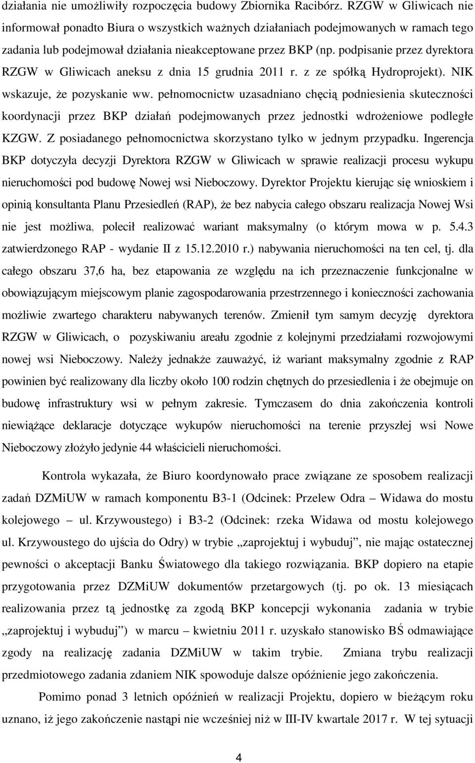 podpisanie przez dyrektora RZGW w Gliwicach aneksu z dnia 15 grudnia 2011 r. z ze spółką Hydroprojekt). NIK wskazuje, że pozyskanie ww.