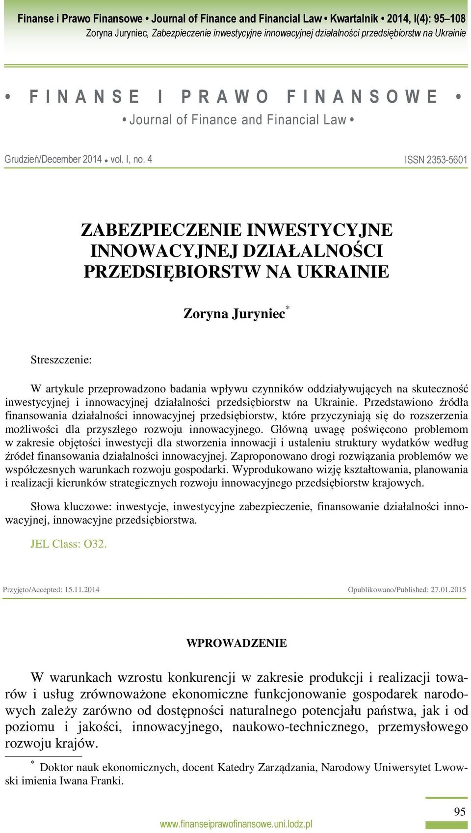 Przedstawiono źródła finansowania działalności innowacyjnej przedsiębiorstw, które przyczyniają się do rozszerzenia możliwości dla przyszłego rozwoju innowacyjnego.