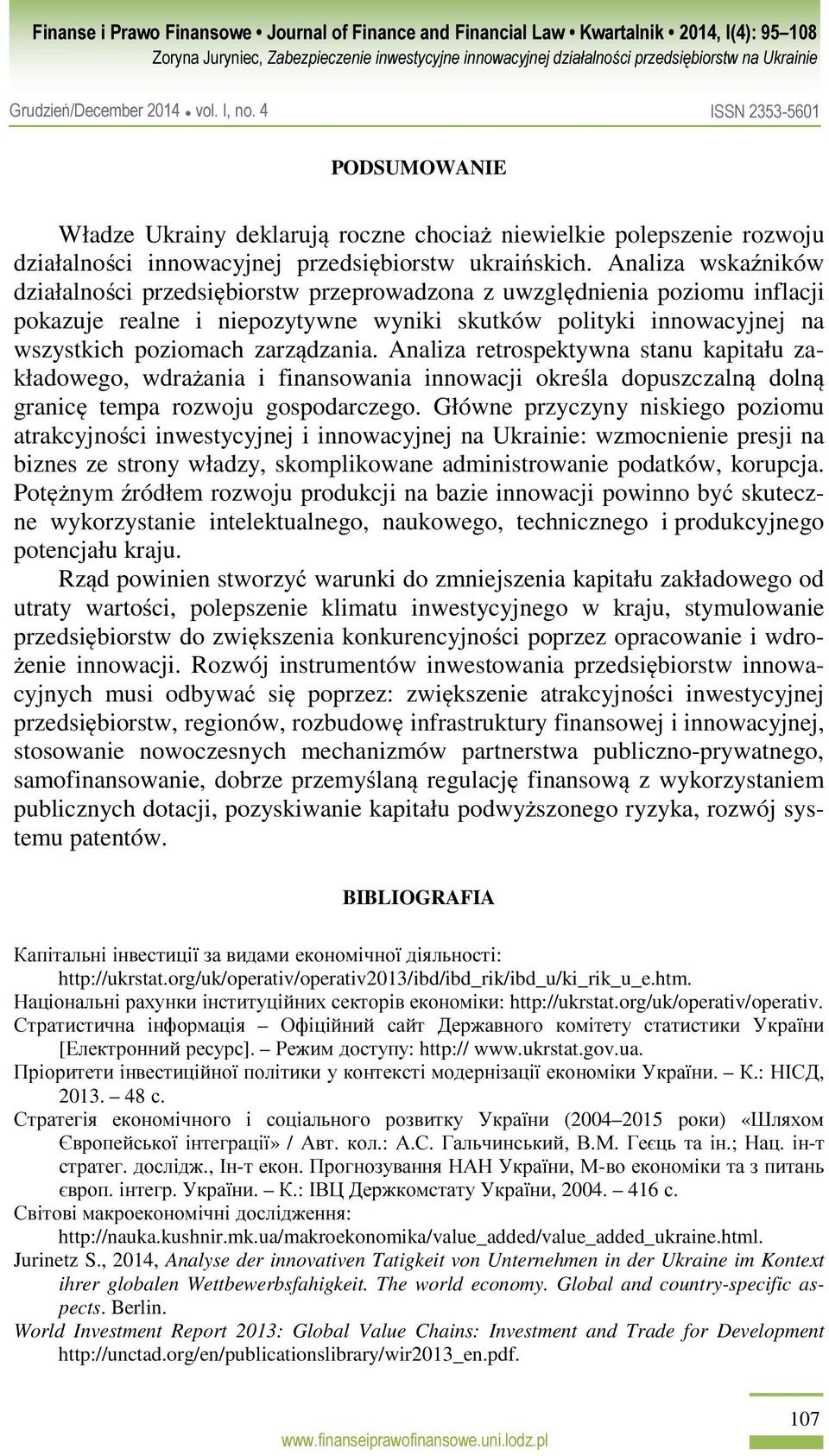 Analiza retrospektywna stanu kapitału zakładowego, wdrażania i finansowania innowacji określa dopuszczalną dolną granicę tempa rozwoju gospodarczego.