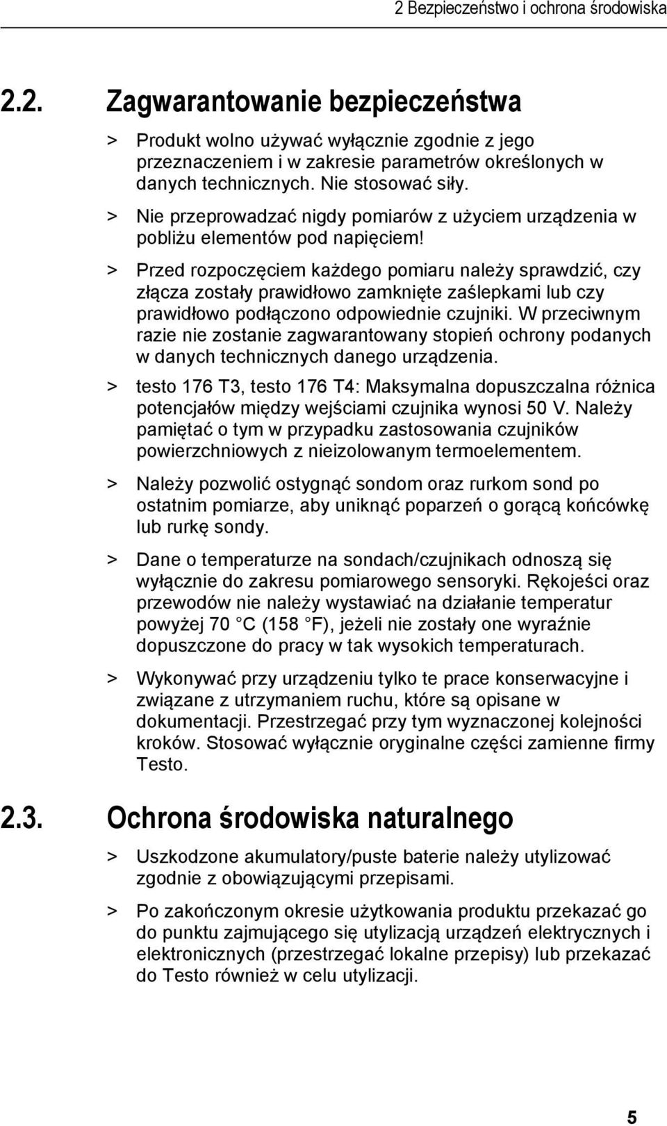doc @ 11057 @ @ 1 > Produkt wolno używać wyłącznie zgodnie z jego przeznaczeniem i w zakresie parametrów określonych w danych technicznych. Nie stosować siły.