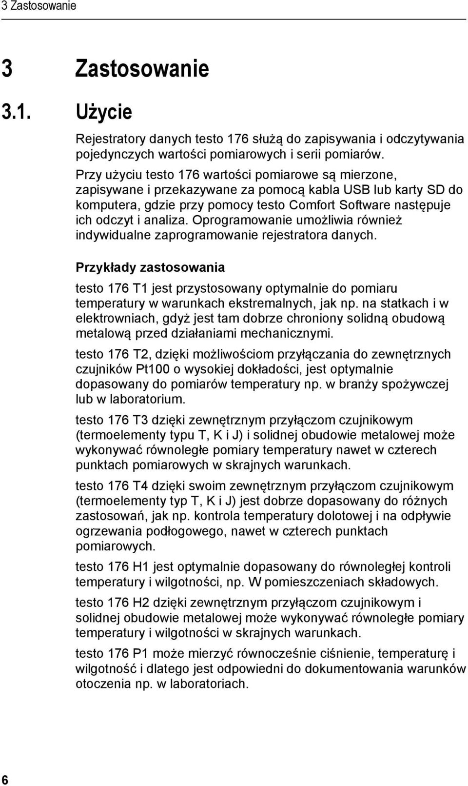 doc @ 63271 @ 5 @ 1 Rejestratory danych testo 176 służą do zapisywania i odczytywania pojedynczych wartości pomiarowych i serii pomiarów.