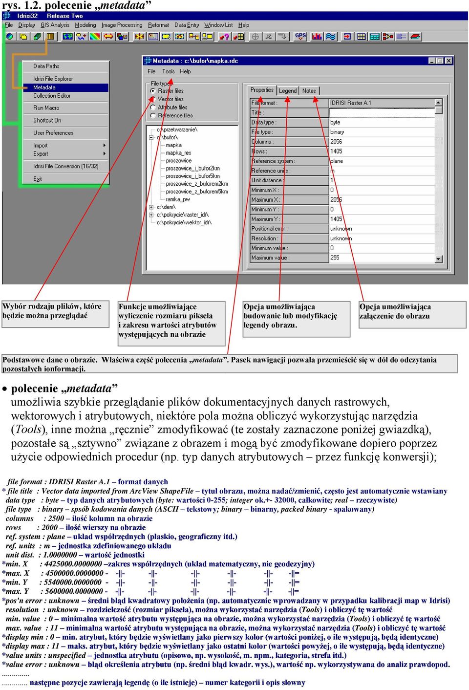 budowanie lub modyfikację legendy obrazu. Opcja umożliwiająca załączenie do obrazu Podstawowe dane o obrazie. Właściwa część polecenia metadata.