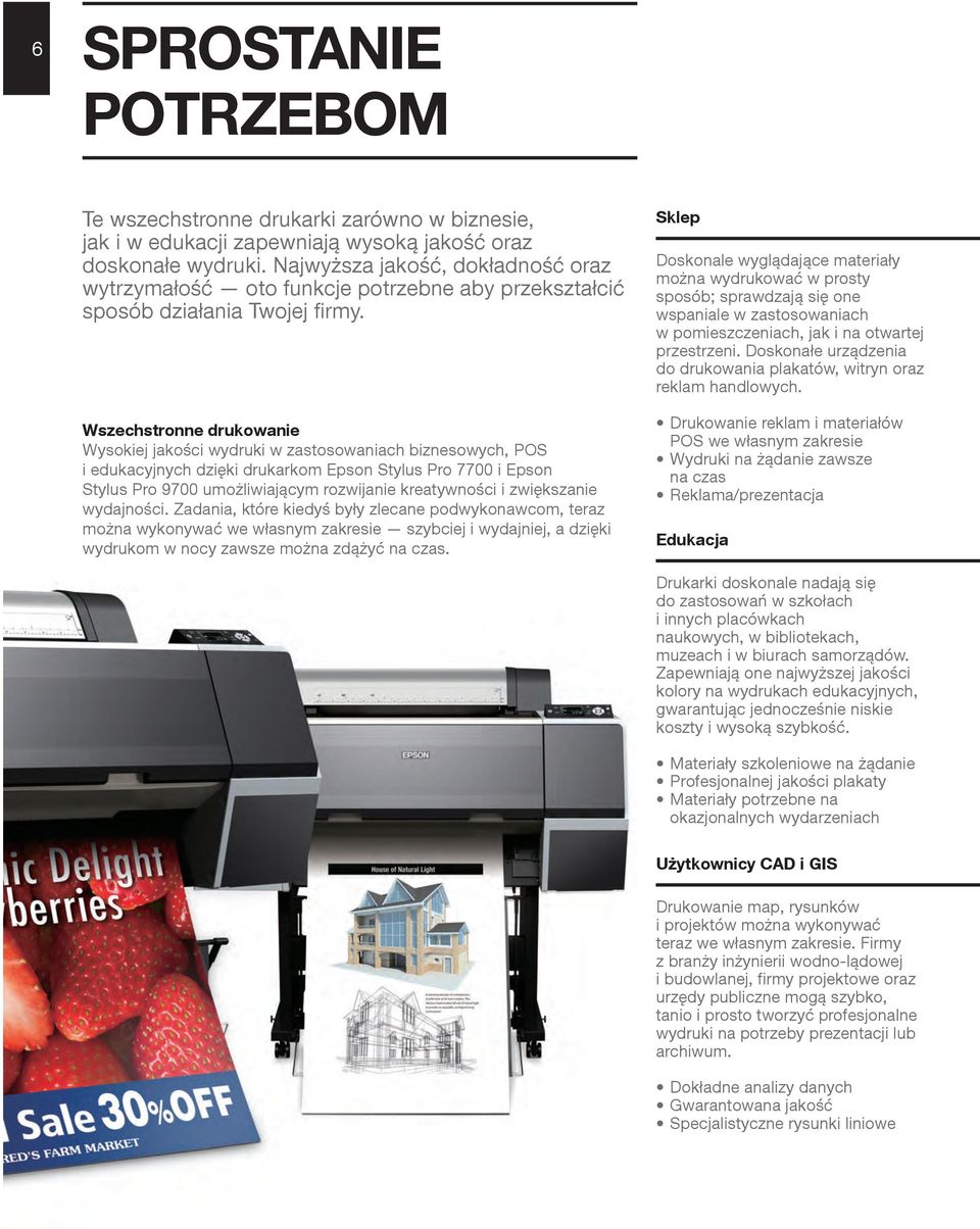 Wszechstronne drukowanie Wysokiej jakości wydruki w zastosowaniach biznesowych, POS i edukacyjnych dzięki drukarkom Epson Stylus Pro 7700 i Epson Stylus Pro 9700 umożliwiającym rozwijanie