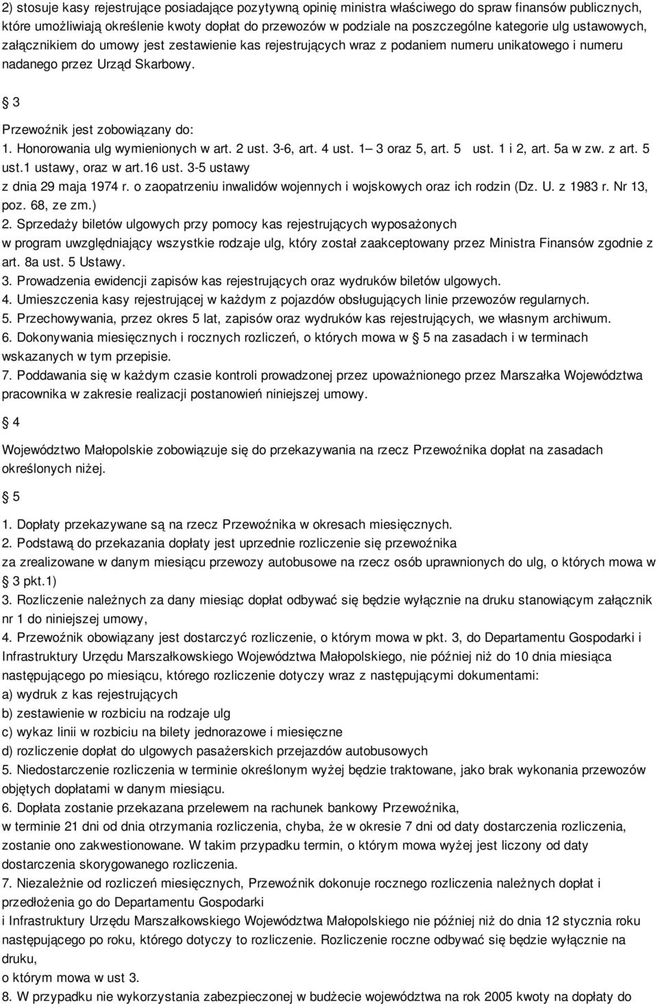 Honorowania ulg wymienionych w art. 2 ust. 3-6, art. 4 ust. 1 3 oraz 5, art. 5 ust. 1 i 2, art. 5a w zw. z art. 5 ust.1 ustawy, oraz w art.16 ust. 3-5 ustawy z dnia 29 maja 1974 r.