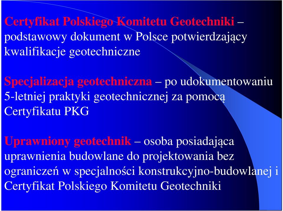 pomocą Certyfikatu PKG Uprawniony geotechnik osoba posiadająca uprawnienia budowlane do