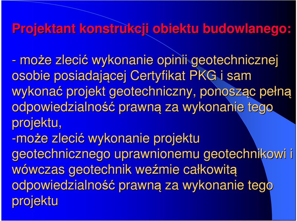 prawną za wykonanie tego projektu, -może e zlecić wykonanie projektu geotechnicznego uprawnionemu