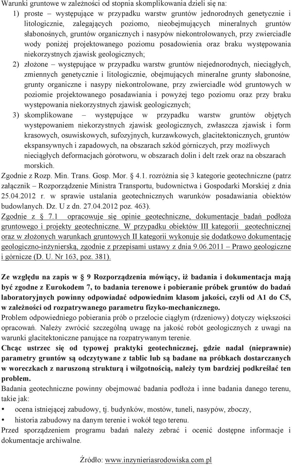 niekontrolowanych, przy zwierciadle wody poniżej projektowanego poziomu posadowienia oraz braku występowania niekorzystnych zjawisk geologicznych; 2)!