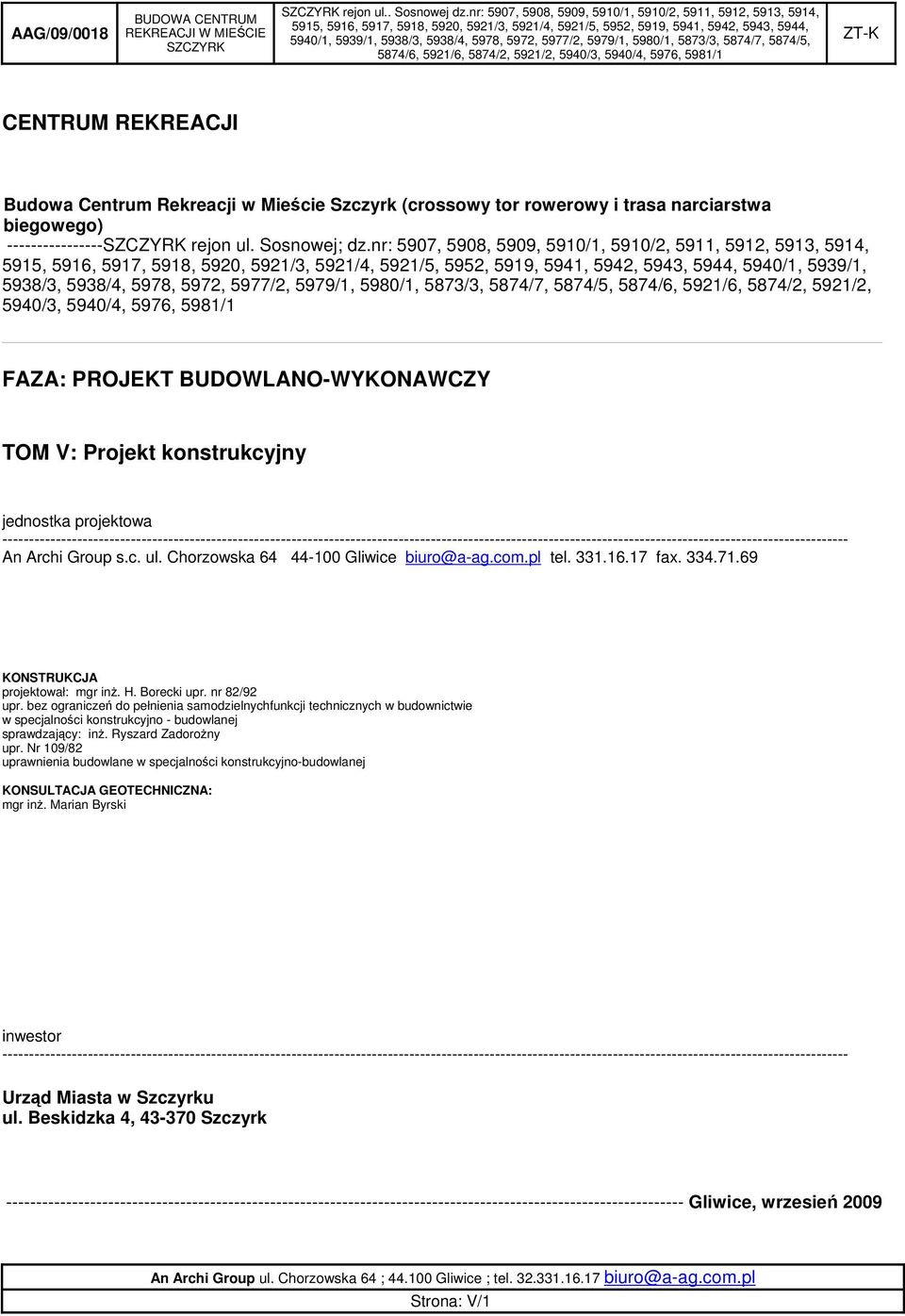 5940/4, 5976, 5981/1 FAZA: PROJEKT BUDOWLANO-WYKONAWCZY TOM V: Projekt konstrukcyjny jednostka projektowa