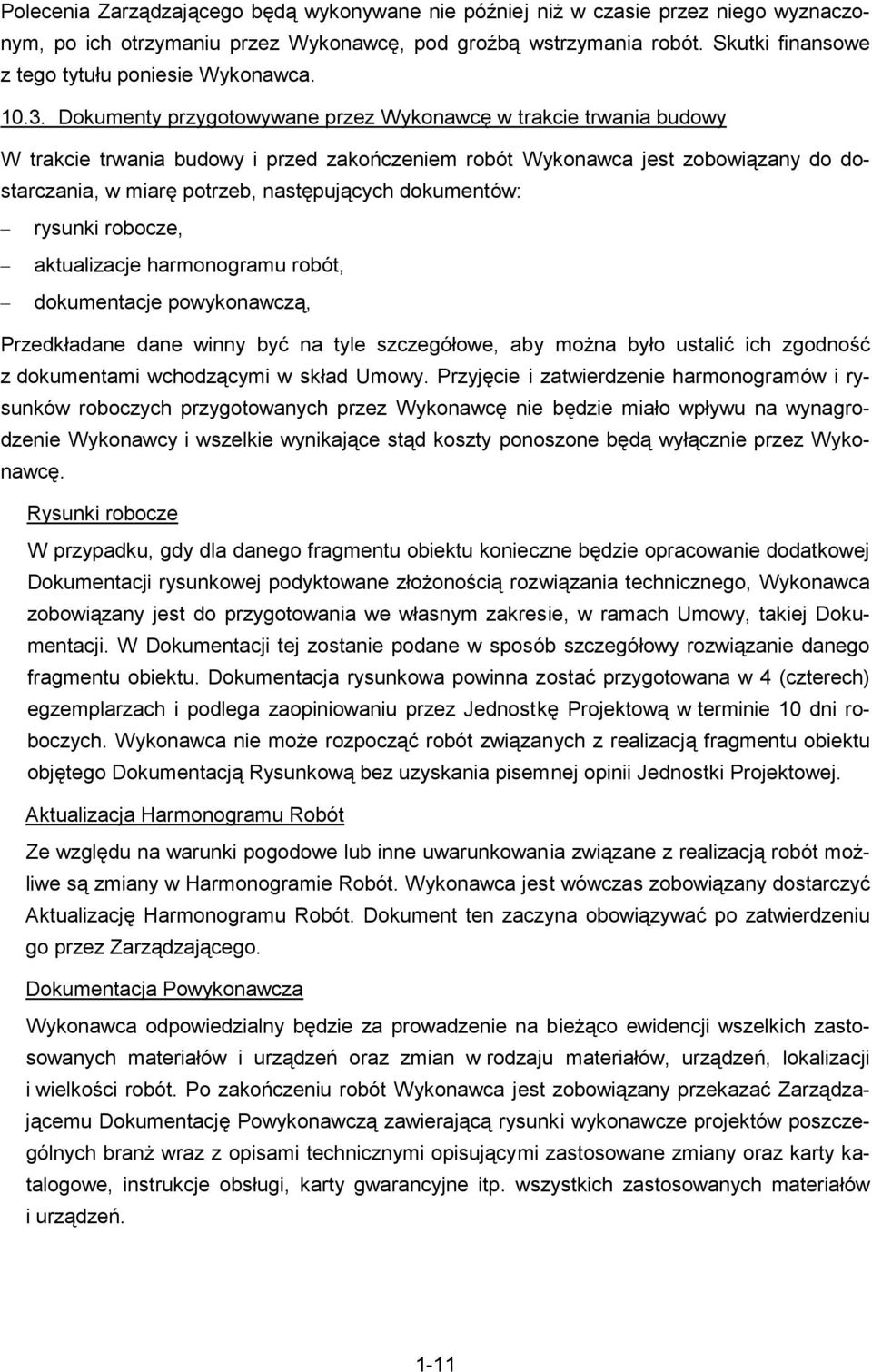 rysunki roboce, aktualiacje harmonogramu robót, dokumentacje powykonawcą, Predkładane dane winny być na tyle scegółowe, aby moŝna było ustalić ich godność dokumentami wchodącymi w skład Umowy.