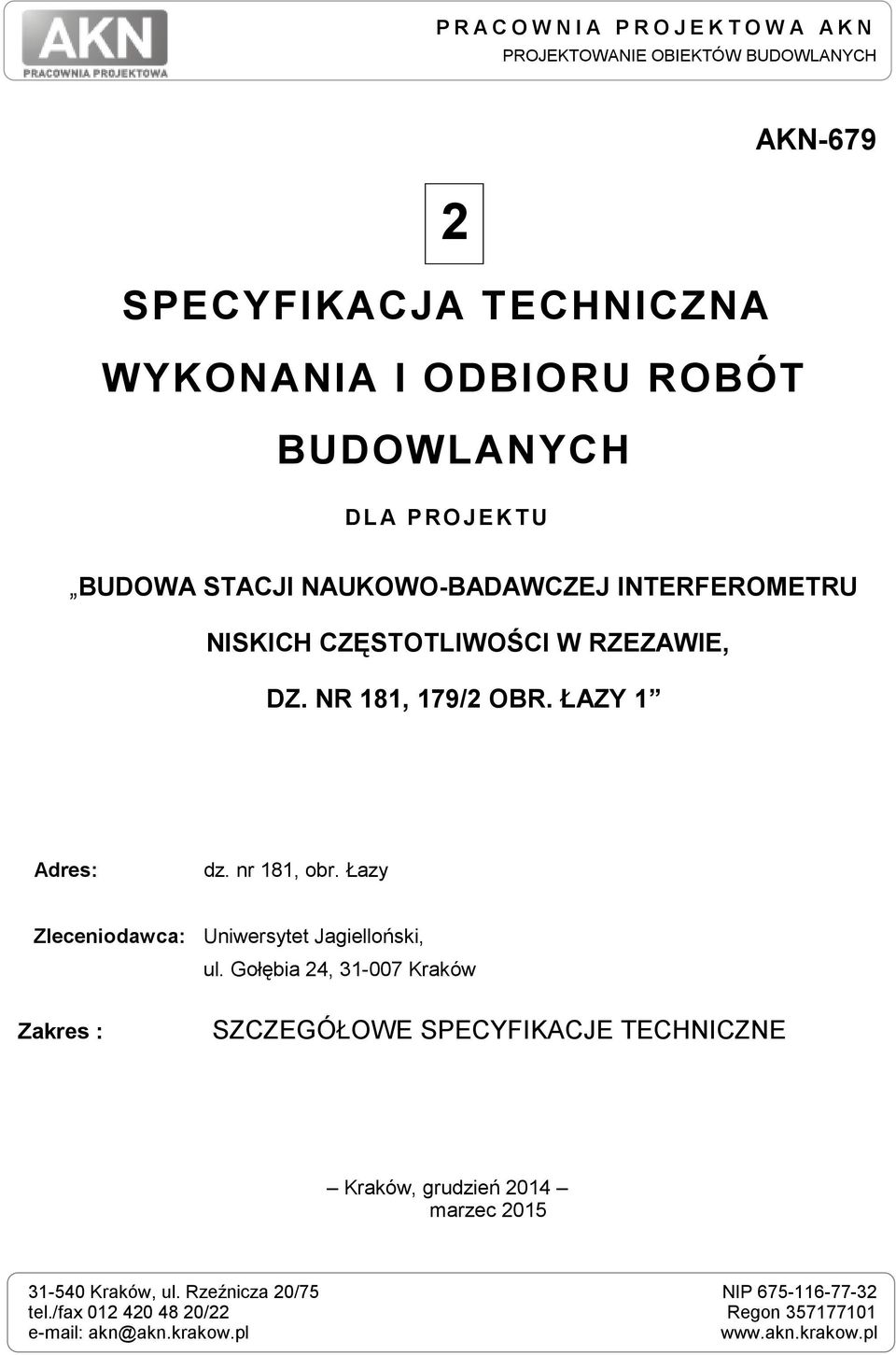 nr 181, obr. Łay Zleceniodawca: Uniwersytet Jagielloński, ul.