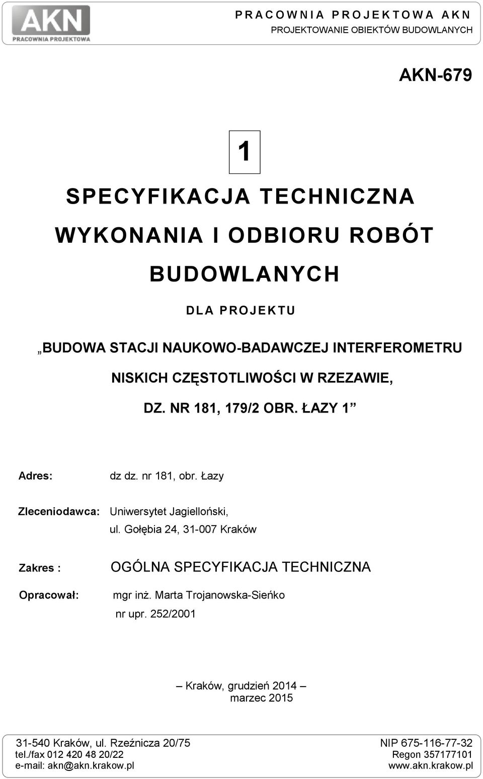 Łay Zleceniodawca: Uniwersytet Jagielloński, ul. Gołębia 24, 31-007 Kraków Zakres : Opracował: OGÓLNA SPECYFIKACJA TECHNICZNA mgr inŝ.