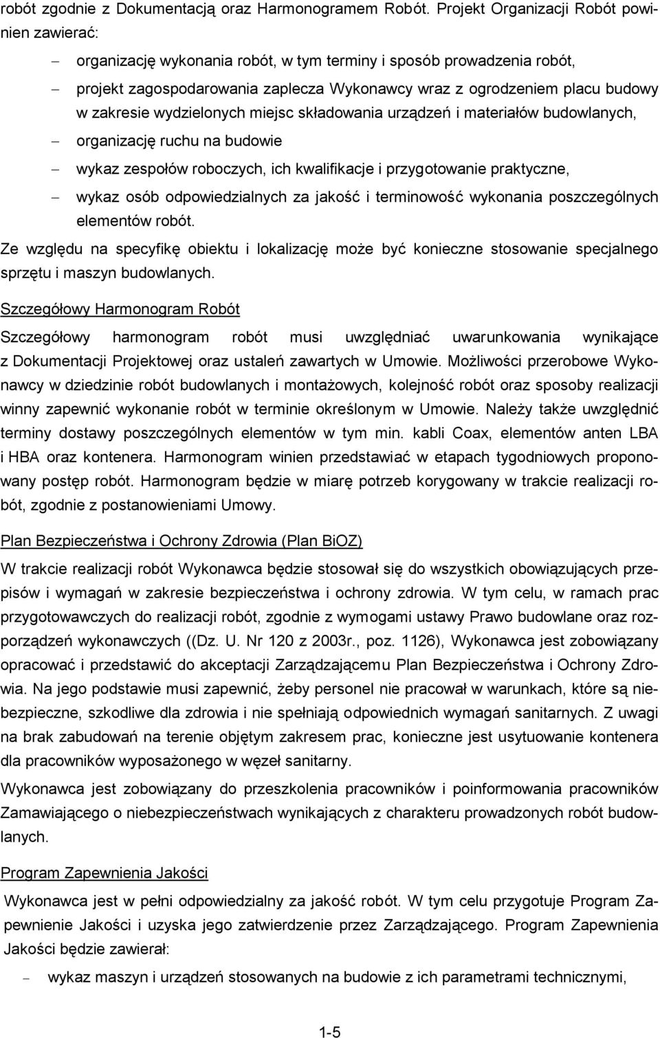 wydielonych miejsc składowania urądeń i materiałów budowlanych, organiację ruchu na budowie wyka espołów robocych, ich kwalifikacje i prygotowanie praktycne, wyka osób odpowiedialnych a jakość i
