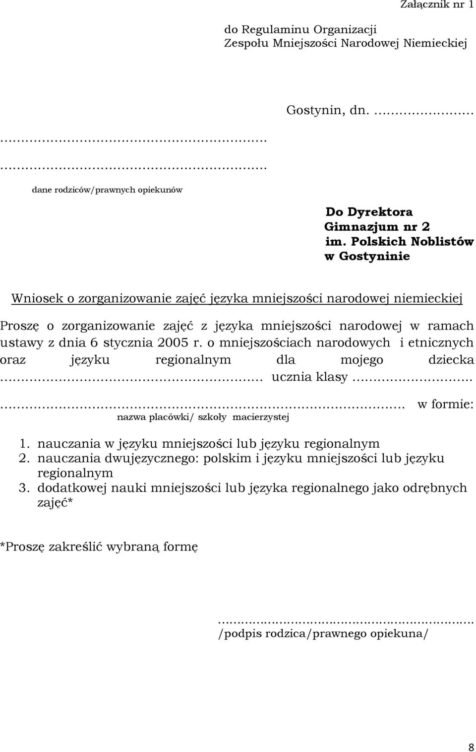 2005 r. o mniejszościach narodowych i etnicznych oraz języku regionalnym dla mojego dziecka ucznia klasy... w formie: nazwa placówki/ szkoły macierzystej 1.