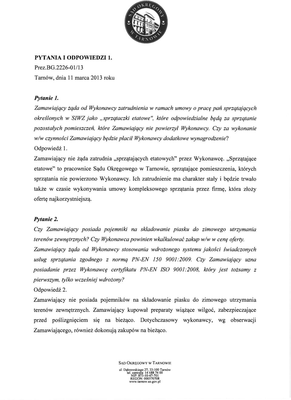 które Zamawiający nie powierzył Wykonawcy. Czy za wykonanie w/w czynności Zamawiający będzie płacił Wykonawcy dodatkowe wynagrodzenie? Odpowiedź 1.